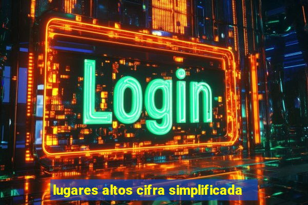 lugares altos cifra simplificada